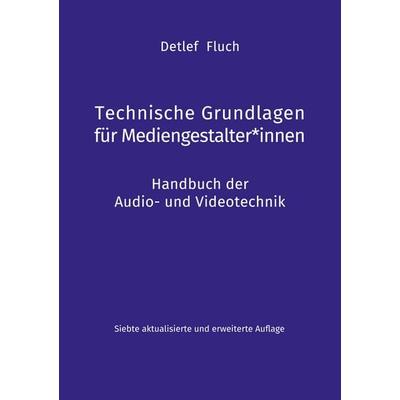 Technische Grundlagen für Mediengestalter*innen, Taschenbuch von Detlef Fluch, BoD – Books on Demand, 978-3-7543-0491-4