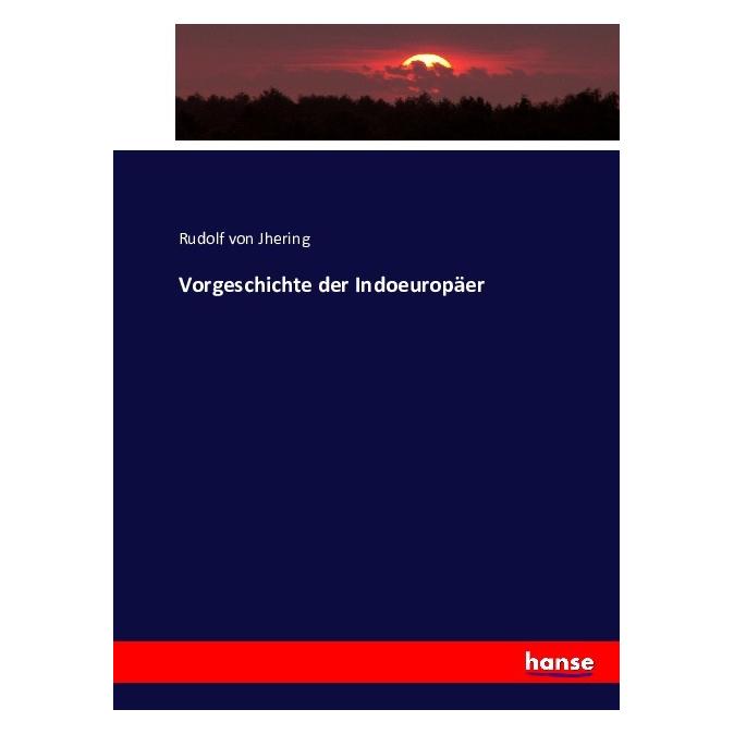 Hansebooks Vorgeschichte der Indoeuropäer (Deutsch, Softcover, Rudolf von Jhering) (55866157)