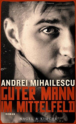Andrei Mihailescu - Guter Mann im Mittelfeld: Roman - Preis vom 18.10.2026 15:28:09 h