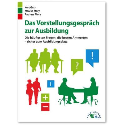 Das Vorstellungsgespräch zur Ausbildung, Taschenbuch von Kurt Guth,Marcus Mery,Andreas Mohr, Ausbildungspark, 978-3-95624-000-3