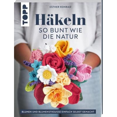 Häkeln so bunt wie die Natur, Taschenbuch von Esther Konrad, Frechverlag GmbH