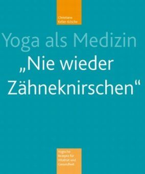 Christiane Keller-Krische - Yoga als Medizin: Nie wieder Zähneknirschen - Preis vom 13.10.2026 19:28:25 h