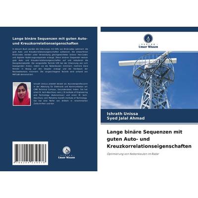 Lange binäre Sequenzen mit guten Auto- und Kreuzkorrelationseigenschaften, Taschenbuch von Ishrath Unissa,Syed Jalal Ahmad, Verlag Unser Wissen,