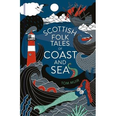 Scottish Folk Tales of Coast and Sea, Gebundene Ausgabe von Tom Muir, The History Press, 978-1-80399-205-1