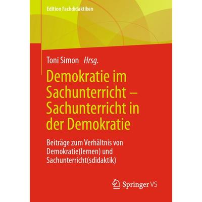 Demokratie im Sachunterricht – Sachunterricht in der Demokratie, Taschenbuch von , Springer Fachmedien Wiesbaden GmbH, 978-3-658-33554-0