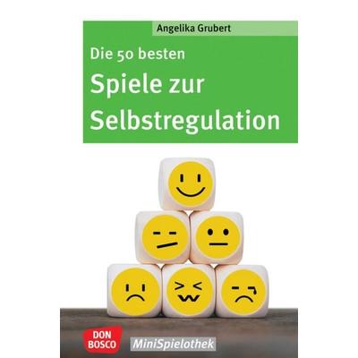 Die 50 besten Spiele zur Selbstregulation, Taschenbuch von Angelika Grubert, Don Bosco, 978-3-7698-2510-7