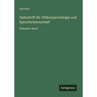 Zeitschrift für Völkerpsychologie und Sprachwissenschaft, Taschenbuch von Anonym, Antigonos Verlag, 978-3-386-42840-8