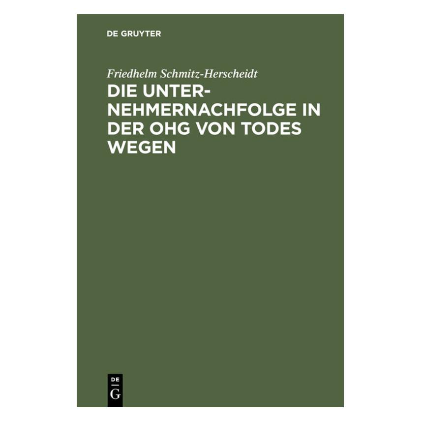 De Gruyter Schmitz-Herscheidt:Die Unternehmernachf (Deutsch, Friedhelm Schmitz-Herscheidt, 1969) (67777529)