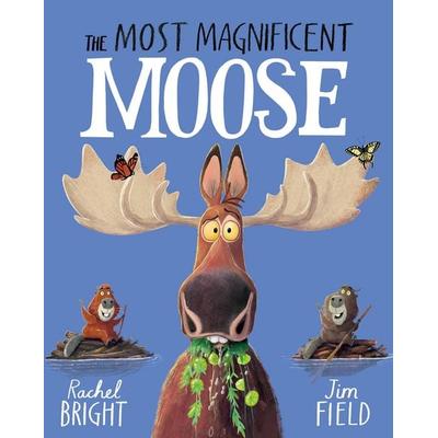 The Most Magnificent Moose, Gebundene Ausgabe von Rachel Bright, Hachette Children's Book, 978-1-4083-6646-2