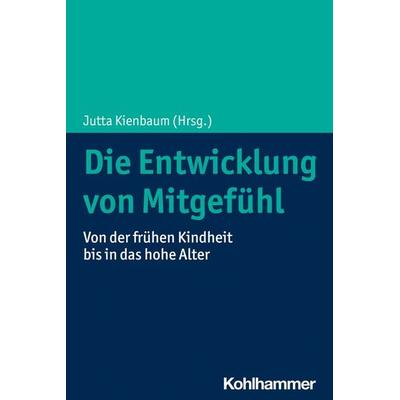 Die Entwicklung von Mitgefühl, Taschenbuch von , Kohlhammer, 978-3-17-041844-8