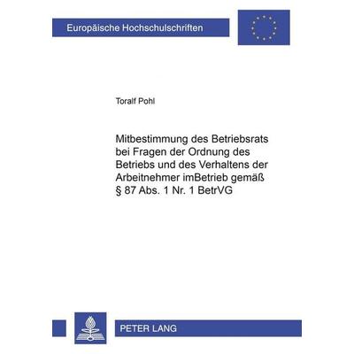 Mitbestimmung des Betriebsrats bei Fragen der Ordnung des Betriebs und des Verhaltens der Arbeitnehmer im Betrieb gemäß § 87 Abs. 1 Nr. 1 BetrVG,