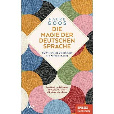 Die Magie der deutschen Sprache, Gebundene Ausgabe von Hauke Goos, Dva, 978-3-421-07050-0