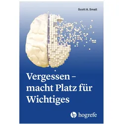 Vergessen – macht Platz für Wichtiges, Sachbücher von Scott A. Small