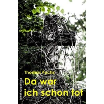 Da war ich schon tot, Taschenbuch von Thomas Fuchs, Epubli, 978-3-7467-0760-0