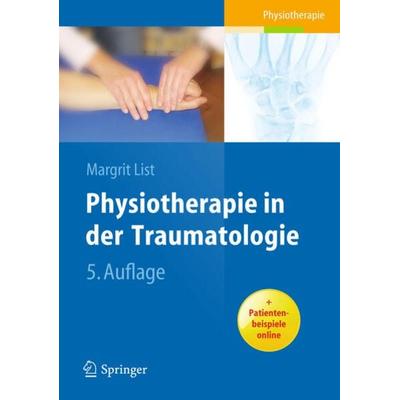 Physiotherapie in der Traumatologie, Taschenbuch von Margrit List, Springer Berlin, 978-3-540-68241-7