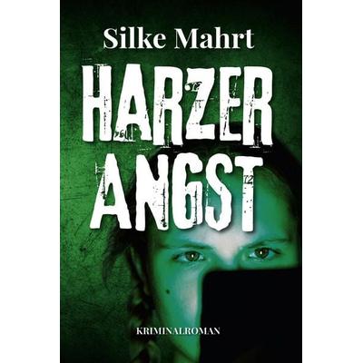 Harzer Angst, Taschenbuch von Silke Mahrt, Elektronik-Praktiker, 978-3-96901-118-8