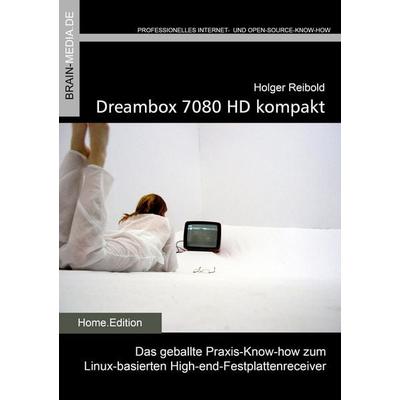 Dreambox 7080 kompakt, Taschenbuch von Holger Reibold, Brain-Media, 978-3-95444-146-4