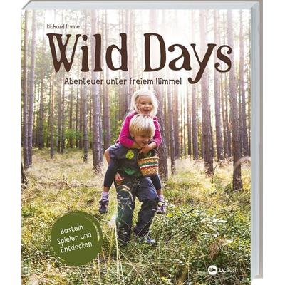 Wild Days, Taschenbuch von Richard Irvine, Landwirtschaftsvlg Münster, 978-3-7843-5711-9
