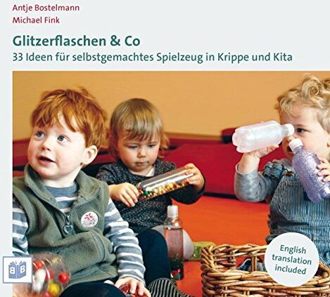 Antje Bostelmann - Glitzerflaschen & Co: 33 Ideen für selbstgemachtes Spielzeug in Krippe und Kita - Preis vom 13.10.2026 19:28:25 h