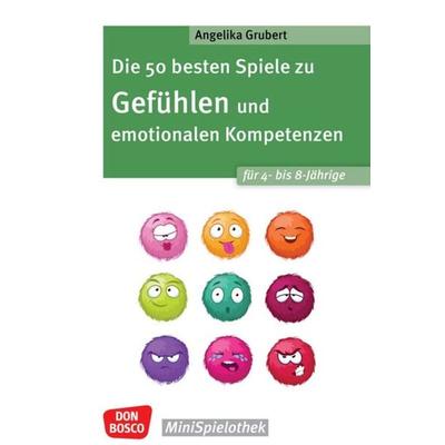 Die 50 besten Spiele zu Gefühlen und emotionalen Kompetenzen für 4- bis 8-Jährige, Taschenbuch von Angelika Grubert, Don Bosco, 978-3-7698-2588-6