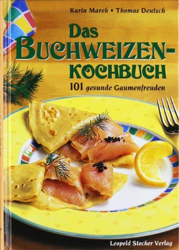 Karin Marek - Das Buchweizen-Kochbuch: 101 gesunde Gaumenfreuden - Preis vom 09.10.2026 07:28:09 h