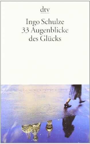 Ingo Schulze - 33 Augenblicke des Glücks: Aus den abenteuerlichen Aufzeichnungen der Deutschen in Piter Erzählungen - Preis vom 02.10.2026 23:42:20 h