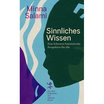 Sinnliches Wissen, Gebundene Ausgabe von Minna Salami, Matthes & Seitz, 978-3-95757-957-7