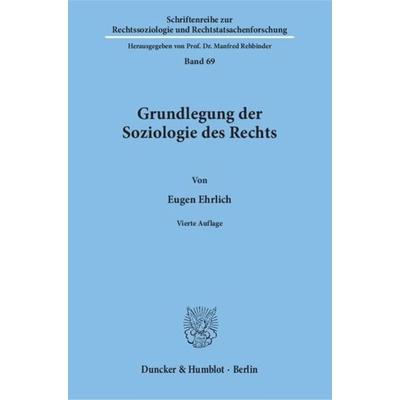 Grundlegung der Soziologie des Rechts., Taschenbuch von Eugen Ehrlich, Duncker & Humblot, 978-3-428-06689-6