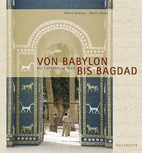 Alfred Diwersy - Von Babylon bis Bagdad: Kulturerbe im Irak - Preis vom 09.10.2026 07:28:09 h