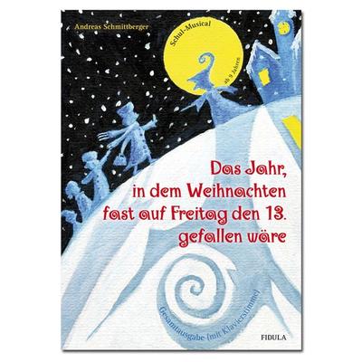 Das Jahr, in dem Weihnachten fast auf Freitag den 13. gefallen wäre, Taschenbuch von Andreas Schmittberger, Fidula, 978-3-87226-170-0