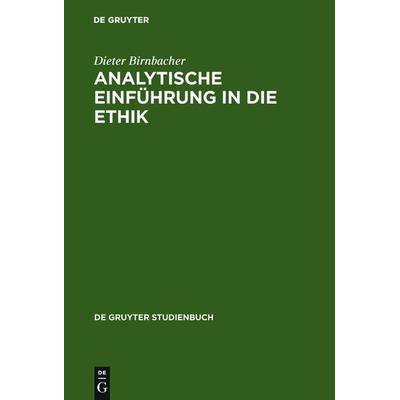 Analytische Einführung in die Ethik, Taschenbuch von Dieter Birnbacher, De Gruyter, 978-3-11-019442-5