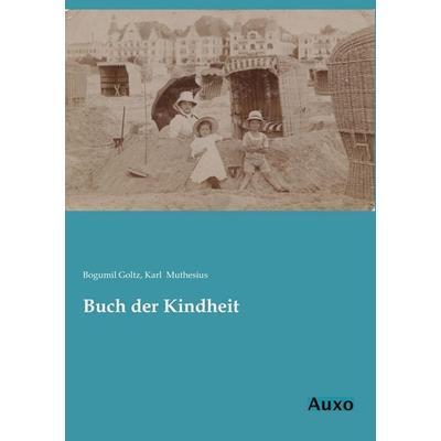 Buch der Kindheit, Taschenbuch von Bogumil Goltz, Auxo, 978-3-95622-040-1