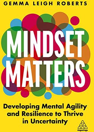 Roberts, Gemma Leigh - Mindset Matters: Developing Mental Agility and Resilience to Thrive in Uncertainty - Preis vom 30.09.2026 09:01:18 h