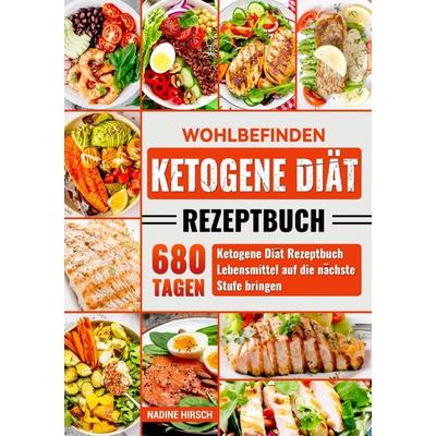 Wohlbefinden Ketogene Diät Rezeptbuch, Taschenbuch von Nadine Hirsch, Epubli, 978-3-8197-5111-0