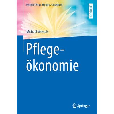 Pflegeökonomie, Taschenbuch von Michael Wessels, Springer Berlin, 978-3-662-59393-6