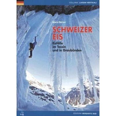 Schweizer Eis, Taschenbuch von Mario Sertori, Versante Sud srl, 978-88--9663468-4