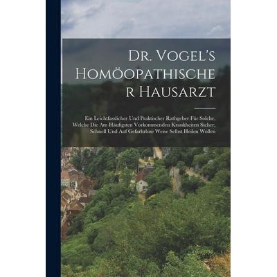 Dr. Vogel's Homöopathischer Hausarzt, Taschenbuch von Anonymous, Legare Street Press, 978-1-01-840702-9