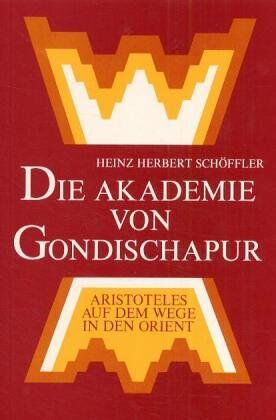 Schöffler, Heinz H. - Die Akademie von Gondischapur: Aristoteles auf dem Wege zum Orient - Preis vom 11.10.2026 15:43:13 h