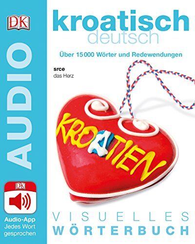 Visuelles Wörterbuch Kroatisch Deutsch: Mit Audio-App - Jedes Wort gesprochen - Preis vom 09.10.2026 07:28:09 h