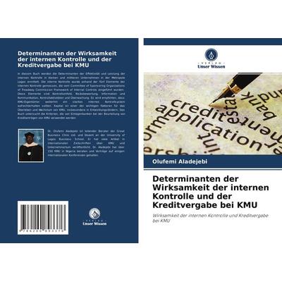 Determinanten der Wirksamkeit der internen Kontrolle und der Kreditvergabe bei KMU, Taschenbuch von Olufemi Aladejebi, Verlag Unser Wissen,