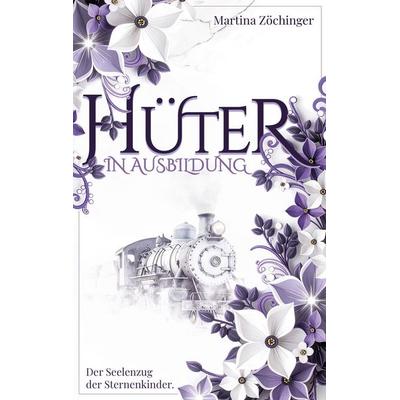 Hüter in Ausbildung, Taschenbuch von Martina Zöchinger, Tredition, 978-3-384-75695-4