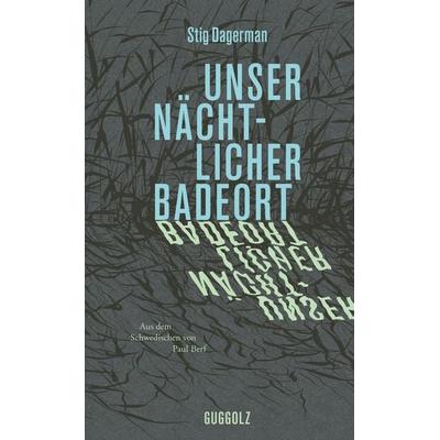 Unser nächtlicher Badeort, Gebundene Ausgabe von Stig Dagerman, Guggolz Verlag, 978-3-945370-54-4