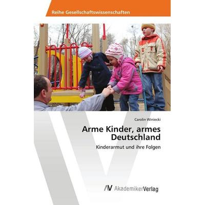 Arme Kinder, armes Deutschland, Taschenbuch von Carolin Winiecki, AV Akademikerverlag, 978-3-639-78028-4