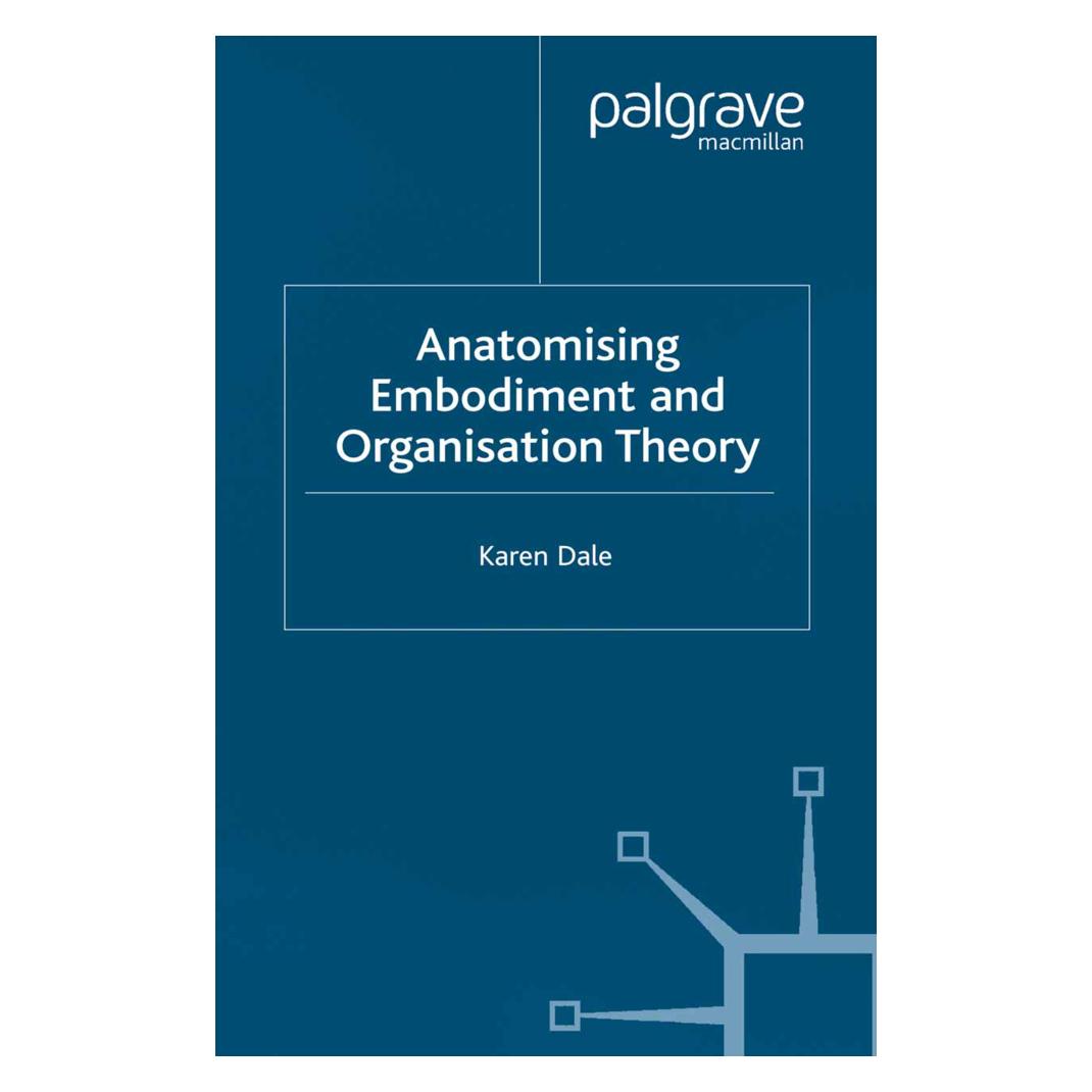 Springer Anatomising Embodiment and Organisation Theory (Englisch, Softcover, K. Dale) (55817247)