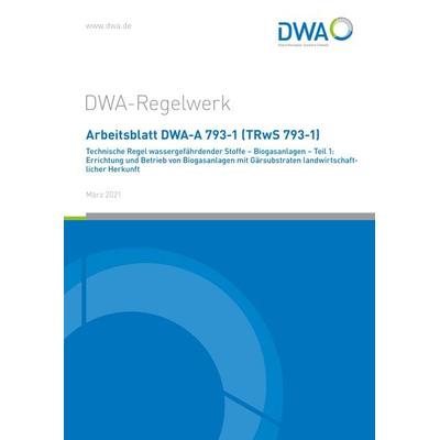 Arbeitsblatt DWA-A 793-1 (TRwS 793-1) Technische Regel wassergefährdender Stoffe, Taschenbuch von , Deutsche Vereinigung für Wasserwirtschaft,