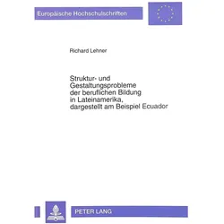 Struktur- und Gestaltungsprobleme der beruflichen Bildung in Lateinamerika, dagestellt am Beispiel E, Fachbücher von Richard Lehner