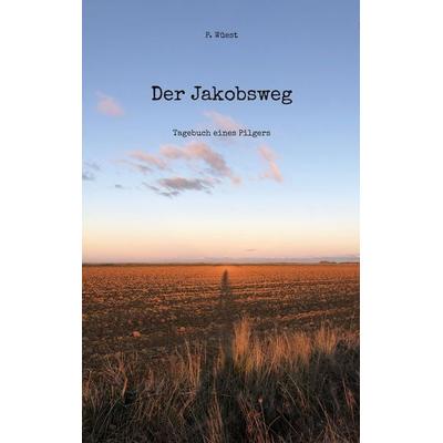Der Jakobsweg, Taschenbuch von P. Wüest, BoD – Books on Demand, 978-3-8192-1196-6