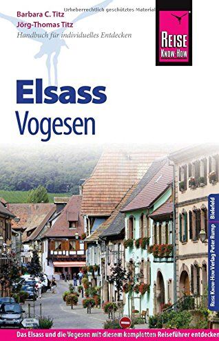 Barbara Titz - Reise Know-How Elsass und Vogesen: Reiseführer für individuelles Entdecken - Preis vom 30.09.2026 22:30:23 h