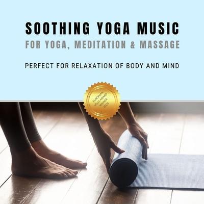 Soothing Yoga Music for Yoga, Relaxation & Massage - Yella A. Deeken, Audio, 4064066902766