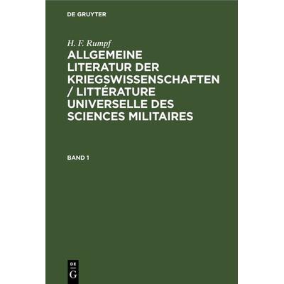 Allgemeine Literatur der Kriegswissenschaften / Littérature universelle des sciences militaires. Band 1, Gebundene Ausgabe von Heinrich Friedrich